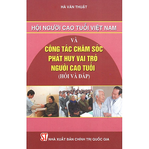 Hội Người Cao Tuổi Việt Nam Và Công Tác Chăm Sóc, Phát Huy Vai Trò Người Cao Tuổi