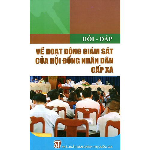 Hỏi – Đáp Về Hoạt Động Giám Sát Của Hội Đồng Nhân Dân Cấp Xã