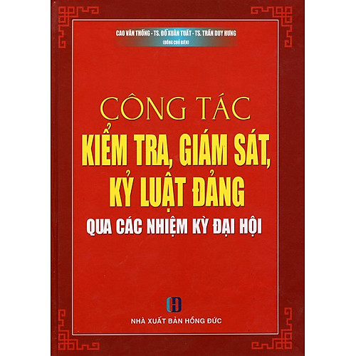 Công Tác Kiểm Tra, Giám Sát, Kỷ Luật Đảng Qua Các Nhiệm Kỳ Đại Hội