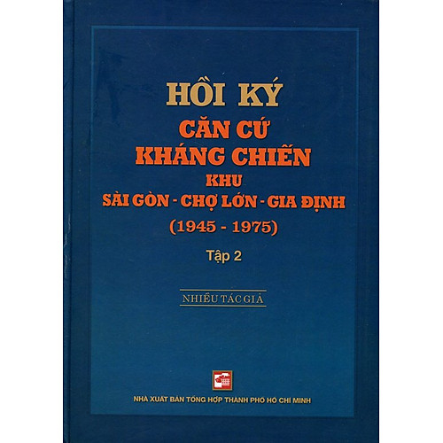 Hồi Ký Kháng Chiến Khu Sài Gòn – Chợ Lớn – Gia Định (1945-1975) – Tập 2