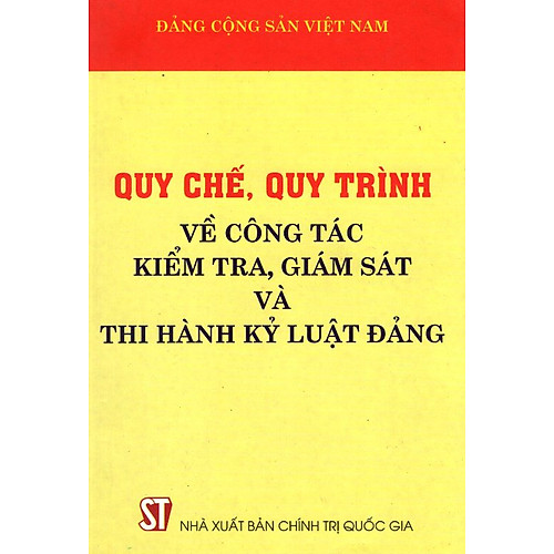 Quy Chế, Quy Trình Về Công Tác Kiểm Tra, Giám Sát Và Thi Hành Kỷ Luật Đảng