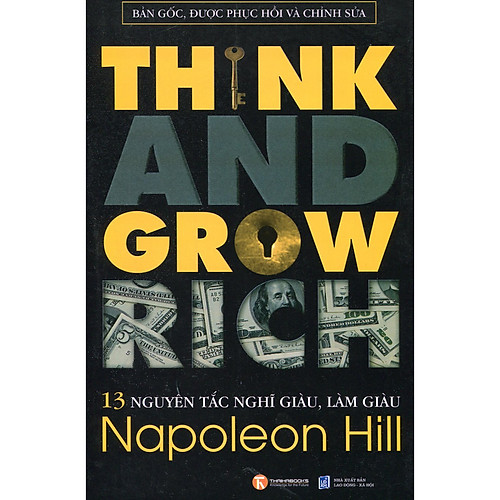 13 Nguyên Tắc Nghĩ Giàu Làm Giàu – Think And Grow Rich (Bản Gốc, Được Phục Hồi Và Chỉnh Sửa)