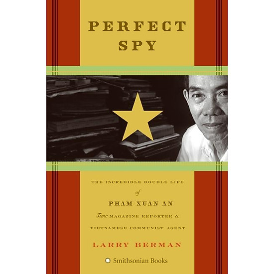 Perfect Spy: The Incredible Double Life of Pham Xuan An, Time Magazine...