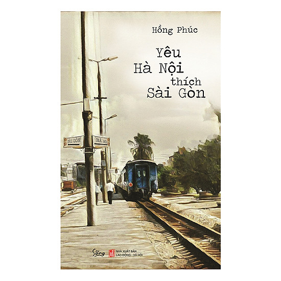 

Yêu Hà Nội Thích Sài Gòn (Tái Bản 2019)