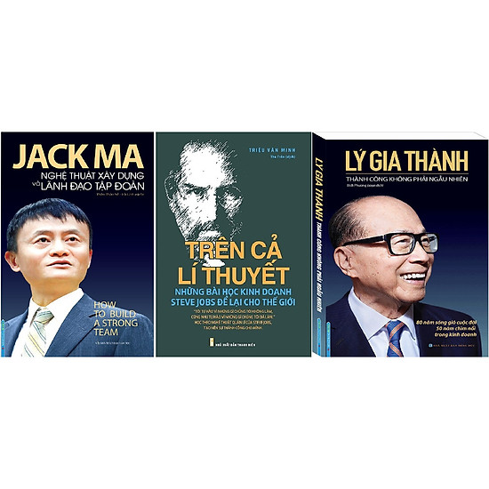 

Combo Jack Ma - Nghệ Thuật Xây Dựng Và Lãnh Đạo Tập Đoàn + Trên Cả Lí Thuyết - Những Bài Học Kinh Doanh Steve Jobs Để Lại Cho Thế Giới + Lý Gia Thành - Thành Công Không Phải Ngẫu Nhiên