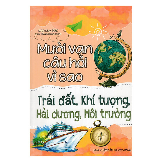 Mười Vạn Câu Hỏi Vì Sao - Trái Đất, Khí Tượng, Hải Dương, Môi Trường