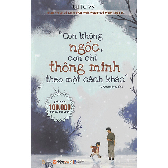 

Con Không Ngốc, Con Chỉ Thông Minh Theo Một Cách Khác (Tái Bản) (Quà Tặng Kèm: Special Tickbook)