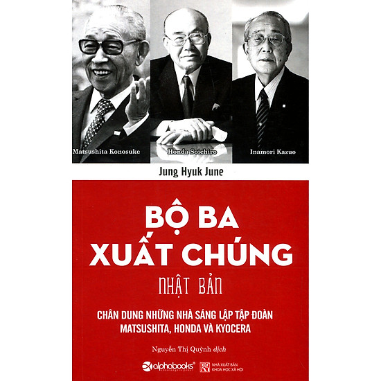 

Bộ Ba Xuất Chúng Nhật Bản - Chân Dung Những Nhà Sáng Lập Tập Đoàn Matsushita, Honda và Kyocera ( Tặng Bookmark Tuyệt Đẹp )