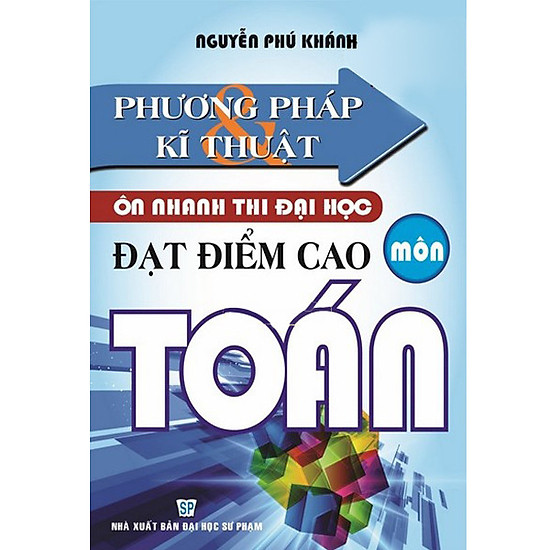 Phương pháp và kĩ thuật ôn nhanh thi ĐH đạt điểm cao môn Toán