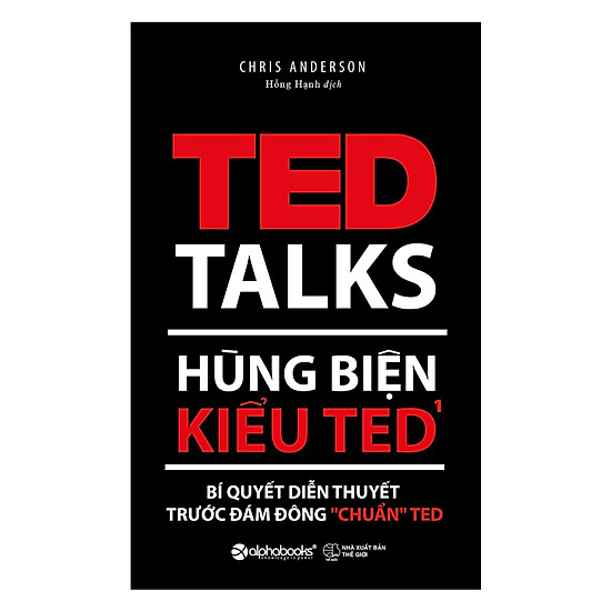 

Hùng Biện Kiểu Ted 1 - Bí Quyết Diễn Thuyết Trước Đám Đông “Chuẩn” Ted (Tặng kèm Bookmark Happy Life)