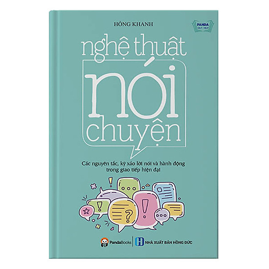 

Nghệ Thuật Nói Chuyện - Các Nguyên Tắc, Kỹ Xảo Lời Nói Và Hành Động Trong Giao Tiếp Hiện Đại