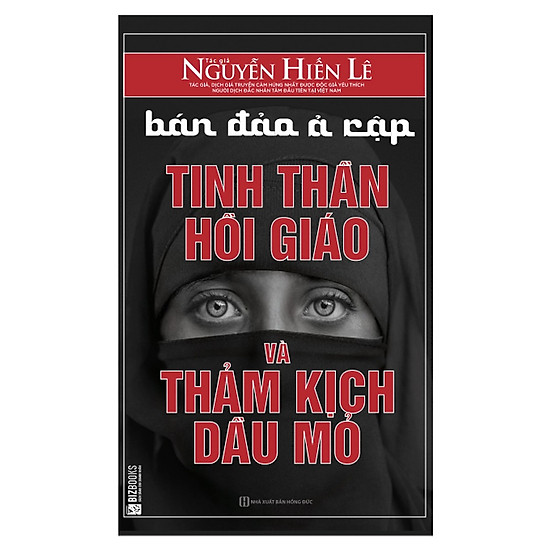 

Bán Đảo Ả Rập: Tinh Thần Hồi Giáo Và Thảm Kịch Dầu Mỏ (Tặng kèm Kho Audio Books)