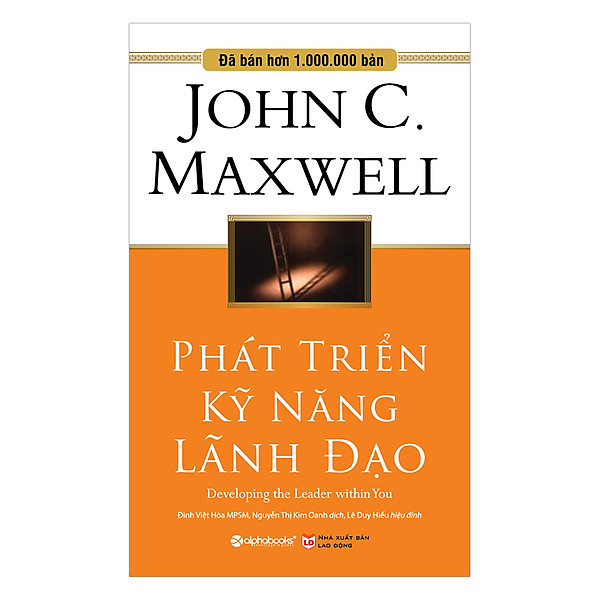 Phát Triển Kỹ Năng Lãnh Đạo (Tái Bản) – Tác giả John C. Maxwell
