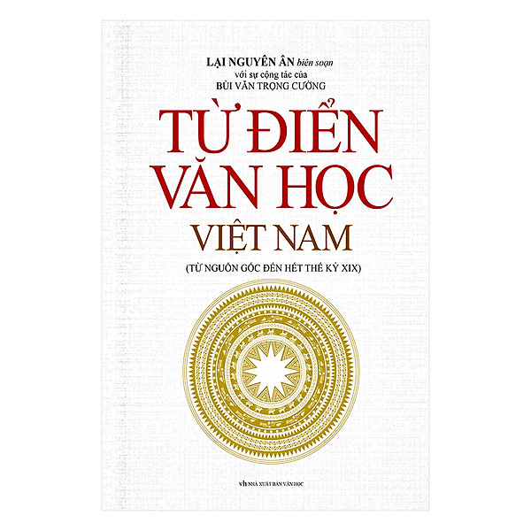 Từ Điển Văn Học Việt Nam (Từ Nguồn Gốc Đến Hết Thế Kỷ XIX)