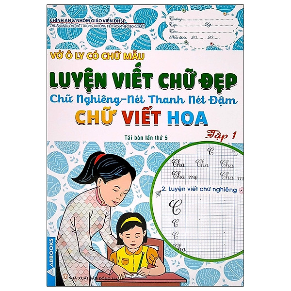 Vở Ô Ly Có Chữ Mẫu Luyện Viết Chữ Đẹp – Chữ Nghiêng, Nét Thanh, Nét Đậm, Chữ Viết Hoa – Tập 1 (Tái Bản)