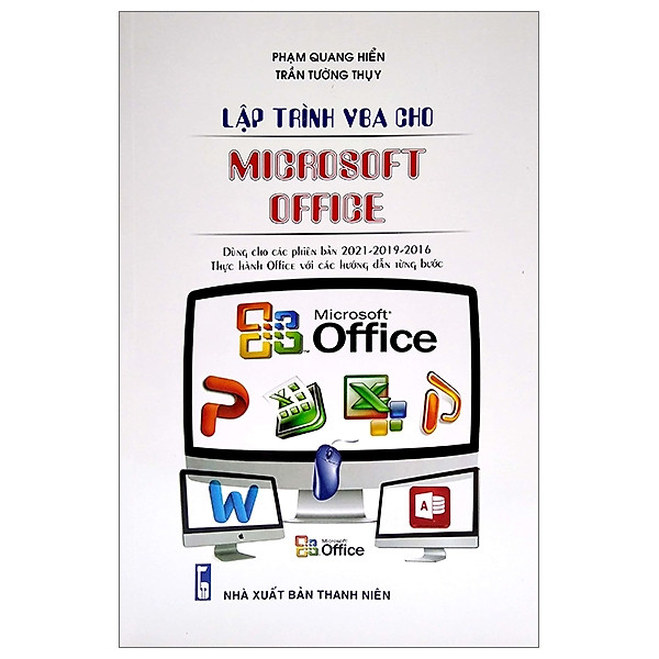 Lập Trình VBA Cho Microsoft Office – Dùng Cho Các Phiên Bản 2021-2019-2016 Thực Hành Office Với Các Hướng Dẫn Từng Bước