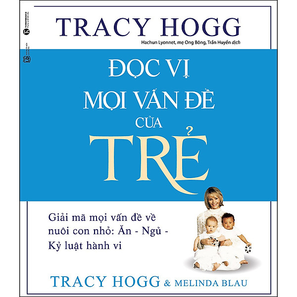 Đọc Vị Mọi Vấn Đề Của Trẻ - Giải Mã Mọi Vấn Đề Về Nuôi Con Nhỏ: Ăn - Ngủ - Kỷ Luật Hành Vi - 2021