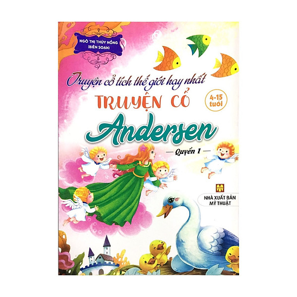Truyện cổ tích thế giới hay nhất – Truyện cổ Andersen – Quyển 1 (4-15 tuổi)