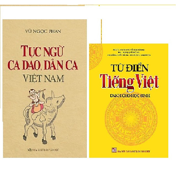 Combo Từ điển Tiếng Việt dành cho học sinh + Tục ngữ, Ca Dao, Dân Ca Việt Nam (TG Vũ Ngọc Phan)