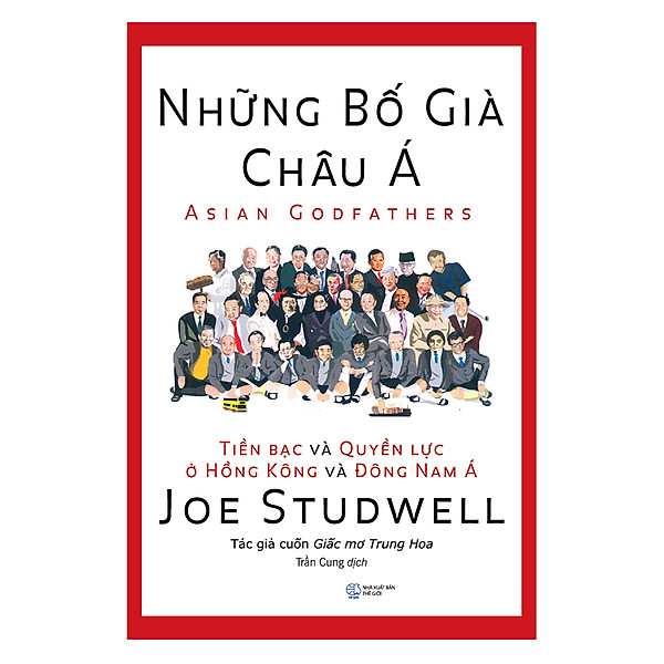 Những Bố Già Châu Á (Tái Bản 2018) – Tác giả Joe Studwell