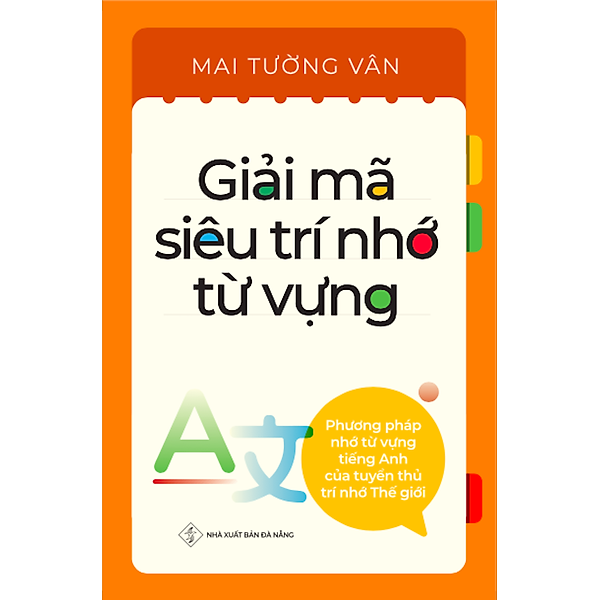 Phương Pháp Ghi Nhớ Từ Vựng Của Tuyển Thủ Trí Nhớ Thế Giới – Giải Mã Siêu Trí Nhớ Tiếng Anh (Cơ Bản)