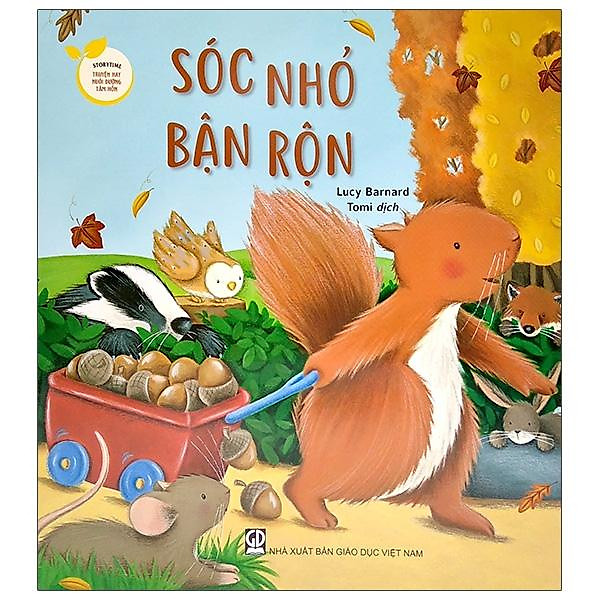 Seri Storytime Truyện Hay Nuôi Dưỡng Tâm Hồn – Sóc Nhỏ Bận Rộn (Tái Bản 2021)