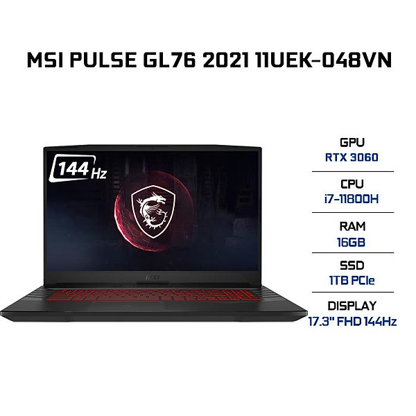 Laptop MSI Pulse GL76 11UEK-048VN (Core i7-11800H/ 16GB (8GBx2) DDR4 3200MHz/ 1TB SSD M.2 PCIE/ GTX 3060 6GB GDDR6/ 17.3 FHD IPS, 144Hz/ Win10) – Hàng Chính Hãng