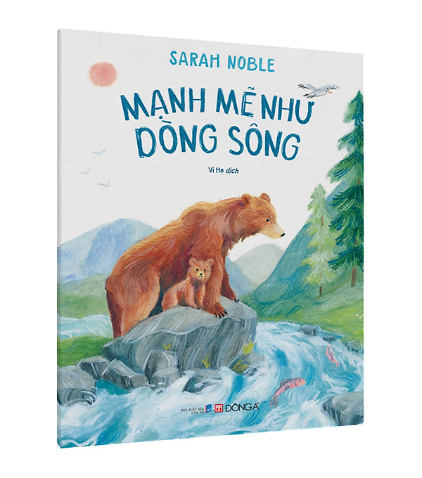 Mạnh Mẽ Như Dòng Sông – Tác giả Sarah Noble