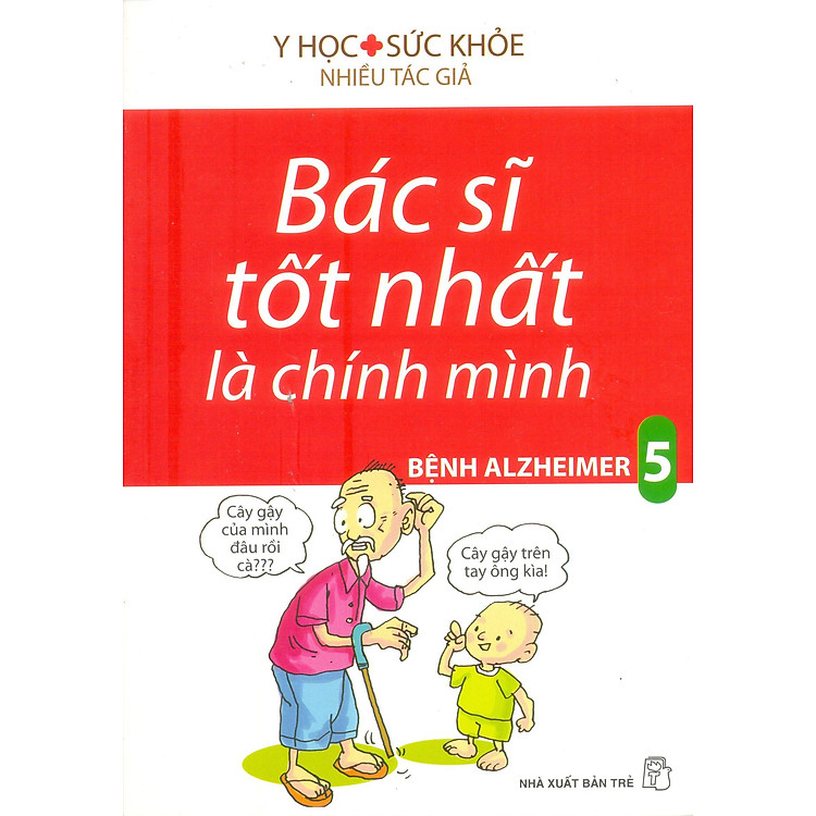 Sách Bác Sĩ Tốt Nhất Là Chính Mình - Bệnh Alzheimer (Tập 5) (Tái Bản)