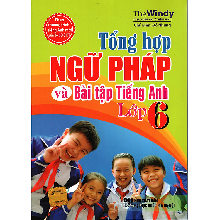 Sách Tổng Hợp Ngữ Pháp Và Bài Tập Tiếng Anh Lớp 6 (Tái Bản)
