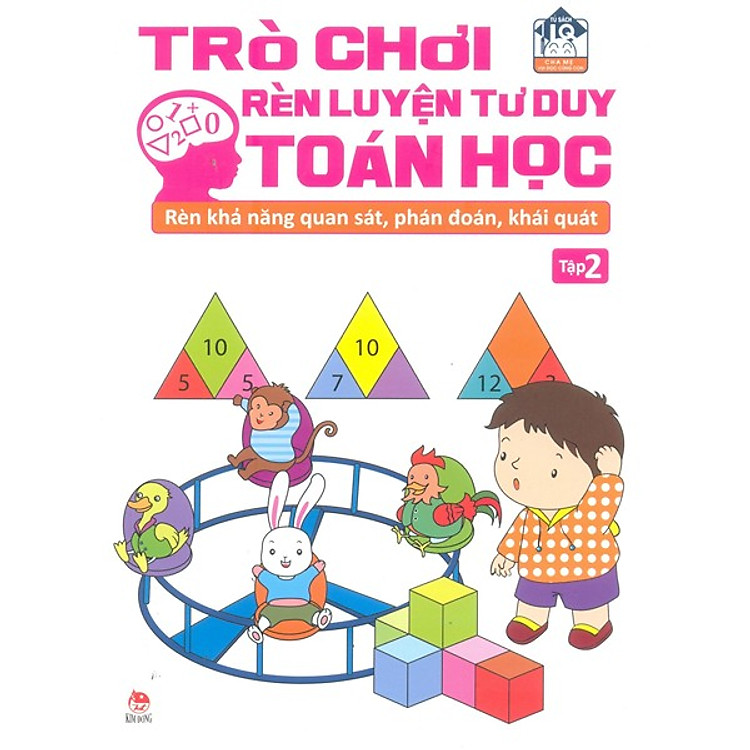 Sách Trò Chơi Rèn Luyện Tư Duy Toán Học : Rèn Khả Năng Quan Sát, Phán Đoán, Khái Quát (Tập 2)