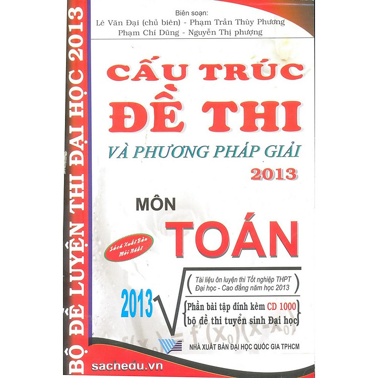 Sách Cấu Trúc Đề Thi Và Phương Pháp Giải 2013 - Môn Toán (Kèm CD)