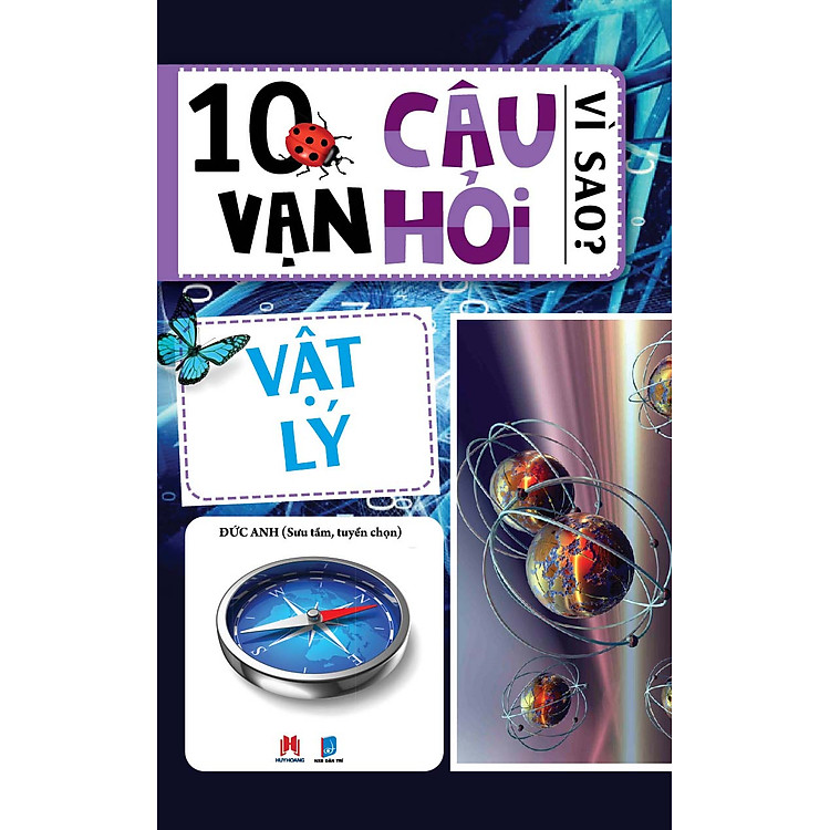 Sách 10 Vạn Câu Hỏi Vì Sao? – Vật Lý (Tái Bản)