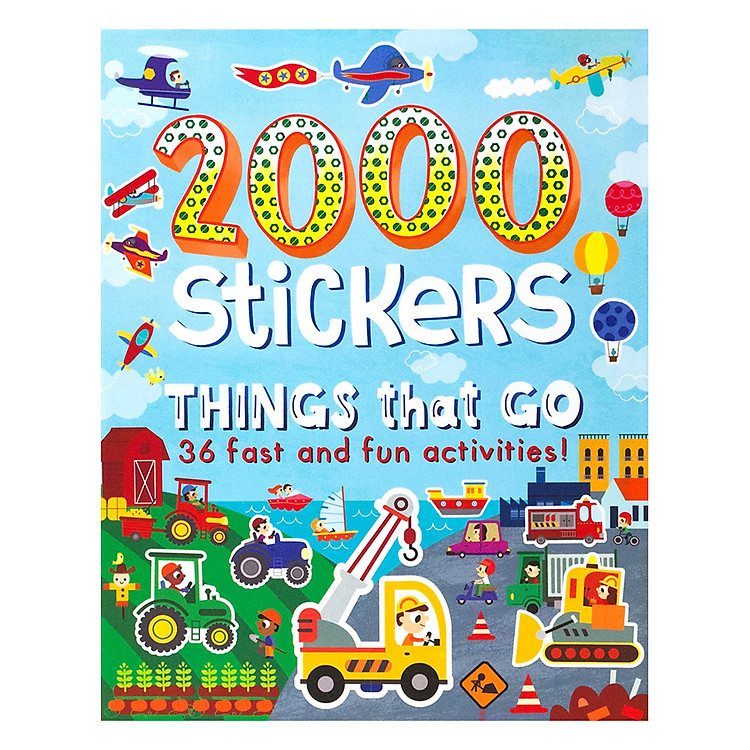Sách 2000 Stickers - Things That Go - 36 Fast And Fun Activities