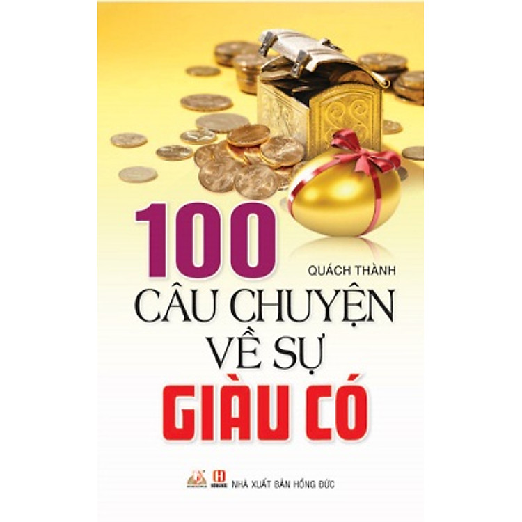 Sách 100 Câu Chuyện Về Sự Giàu Có (Tái Bản 2014)