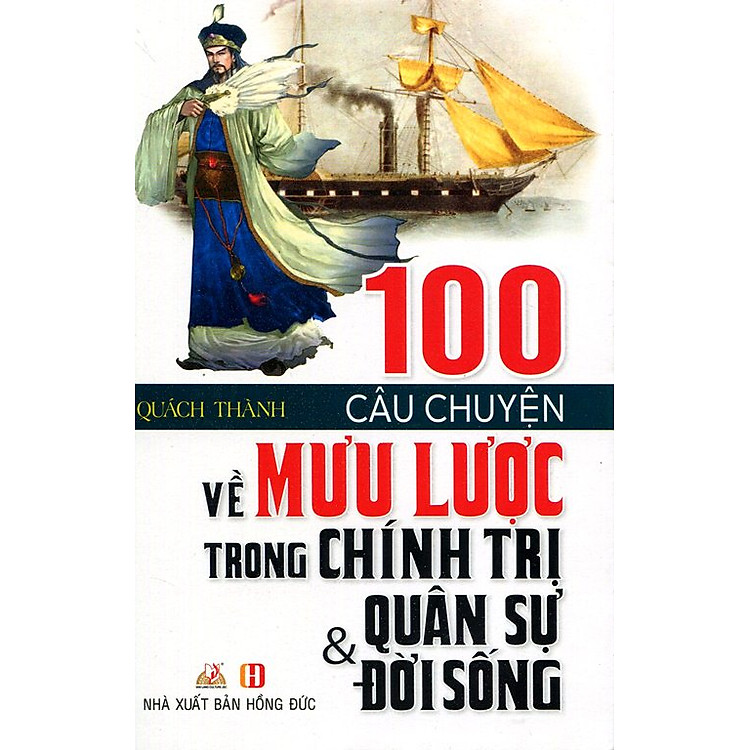Sách 100 Câu Chuyện Về Mưu Lược Trong Chính Trị, Quân Sự, Đời Sống (2014)