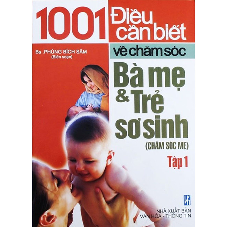 Sách 1001 Điều Cần Biết Về Chăm Sóc Bà Mẹ Và Trẻ Sơ Sinh - Tập 1