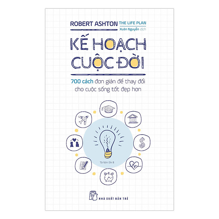 Sách Kế Hoạch Cuộc Đời - 700 Cách Đơn Giản Để Thay Đổi Cho Cuộc Sống Tốt Đẹp Hơn
