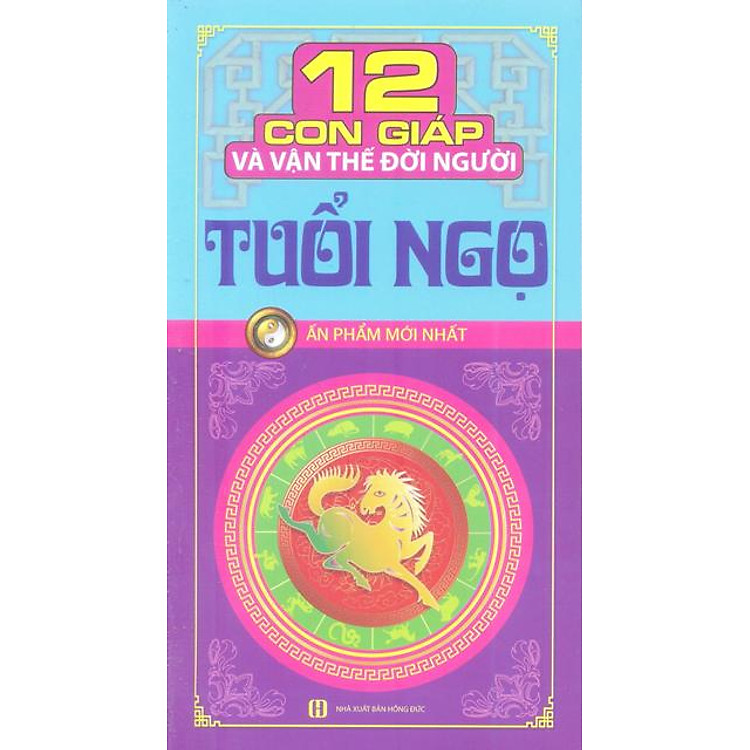 Sách 12 Con Giáp Và Vận Thế Đời Người - Tuổi Ngọ