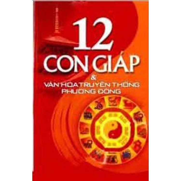 Sách 12 Con Giáp Và Văn Hoá Truyền Thống Phương Đông