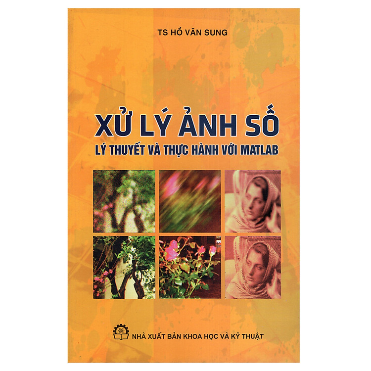Xử Lý Ảnh Số – Lý Thuyết Và Thực Thành Với Matlab