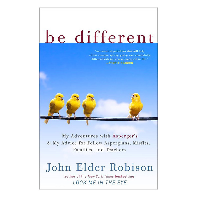 Sách Be Different: My Adventures With Asperger's And My Advice For Fellow Aspergians, Misfits, Families, And Teachers