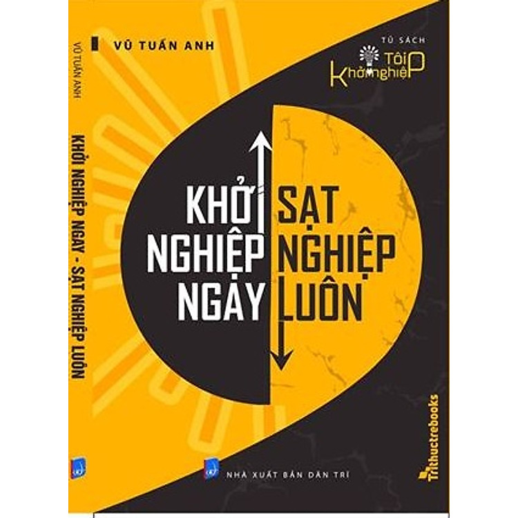 Sách Khởi Nghiệp Ngay - Sạt Nghiệp Luôn