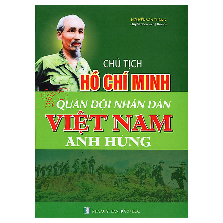Chủ Tịch Hồ Chí Minh Với Quân Đội Nhân Dân Việt Nam Anh Hùng