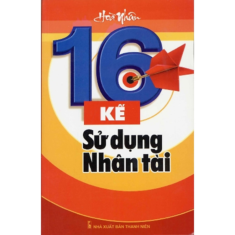 Sách 16 Kế Sử Dụng Nhân Tài