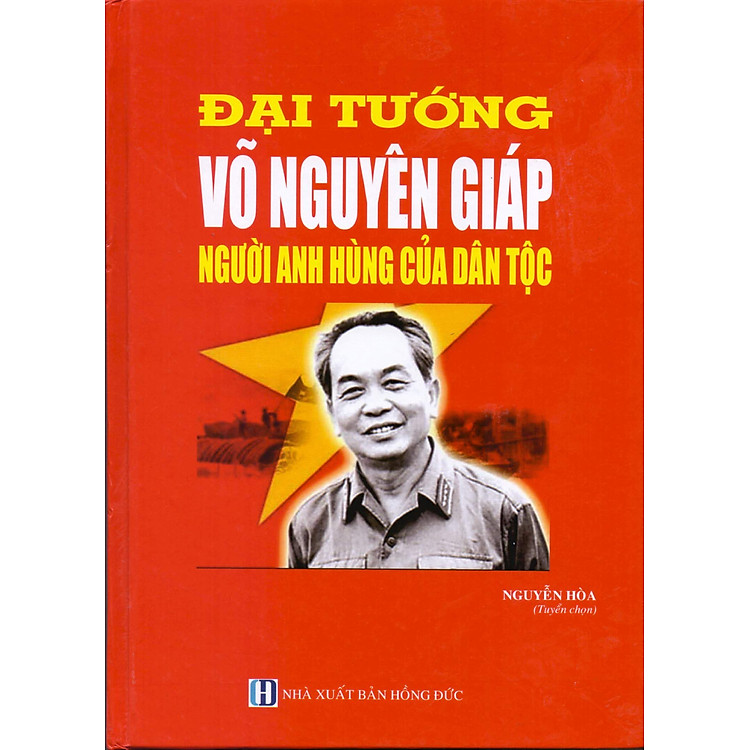 Đại Tướng Võ Nguyên Giáp Người Anh Hùng Của Dân Tộc
