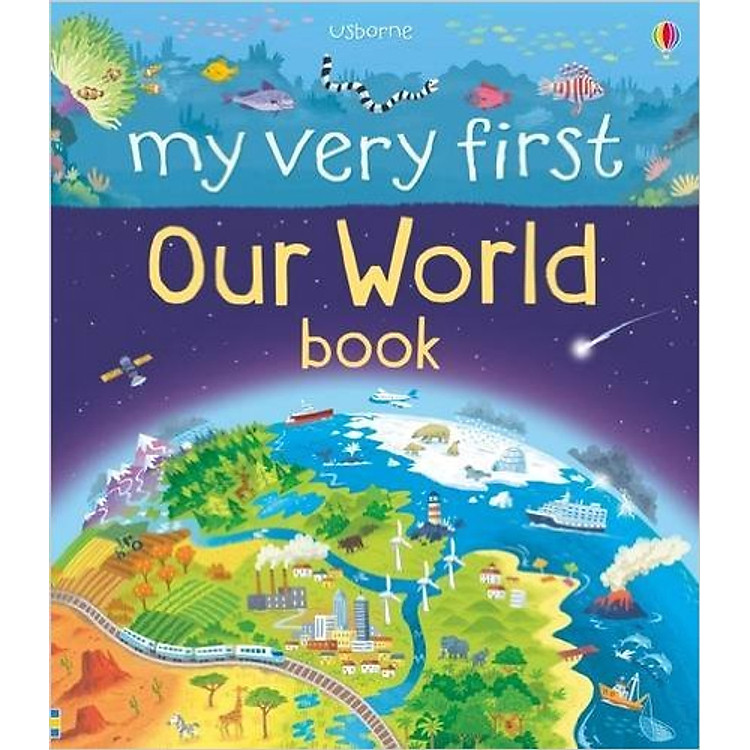 Thiếu Nhi Tiếng Anh – Usborne My Very First Our World