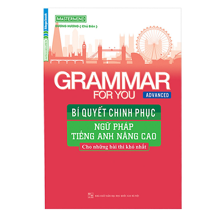 Sách Grammar For You (Advanced) - Bí Quyết Chinh Phục Ngữ Pháp Tiếng Anh Nâng Cao