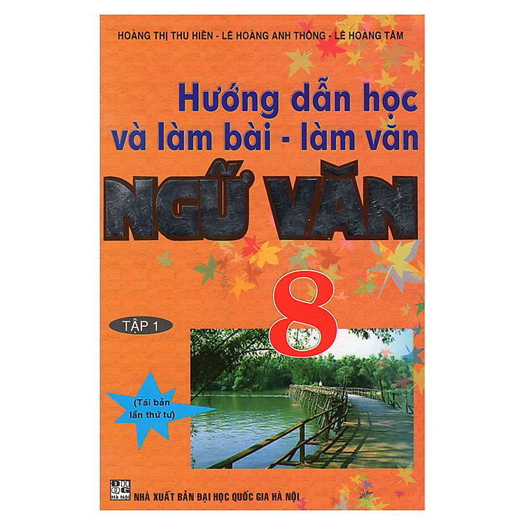 Sách Hướng Dẫn Học Và Làm Bài - Làm Văn Ngữ Văn 8 (Tập 1)
