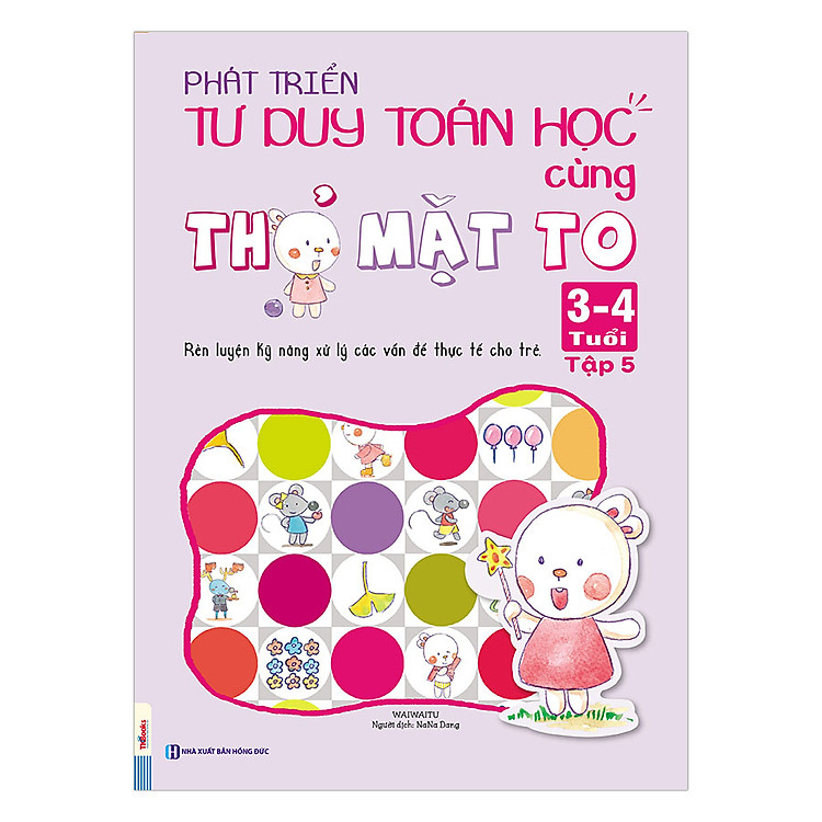 Sách Phát Triển Tư Duy Toán Học Cùng Thỏ Mặt To 3 - 4 Tuổi - Tập 5